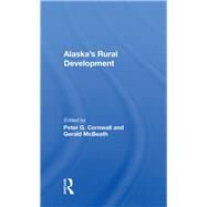 Alaska's Rural Development by Cornwall, Peter G., 9780367019082