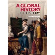 A Global History of History by Daniel Woolf, 9780521699082