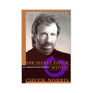 The Secret Power Within Zen Solutions to Real Problems by NORRIS, CHUCK, 9780553069082