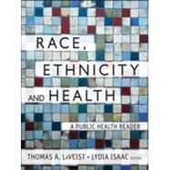 Race, Ethnicity, and Health A Public Health Reader by LaVeist, Thomas A.; Isaac, Lydia A., 9781118049082