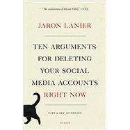Ten Arguments for Deleting Your Social Media Accounts Right Now by Lanier, Jaron, 9781250239082