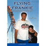 Flying With Frankie: Three Hundred Days in Amusement Parks Riding Roller Coasters With My Son by Gobel, Charles F., 9781462029082