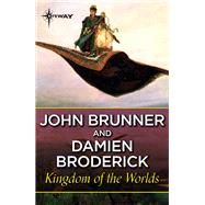 Kingdom of the Worlds by John Brunner; Damien Broderick, 9781473229082