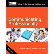 Communicating Professionally by Ross, Catherine Sheldrick; Nilsen, Kirsti, 9781555709082