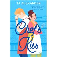 Chef's Kiss A Novel by Alexander, TJ, 9781982189082