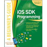 iOS SDK Programming A Beginners Guide by Brannan, James; Ward, Blake, 9780071759083