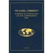 The Global Community Yearbook of International Law and Jurisprudence 2021 by Ziccardi Capaldo, Giuliana, 9780197659083