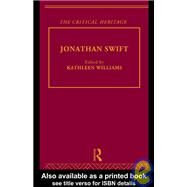 Jonathan Swift: The Critical Heritage by Williams,Kathleen, 9780415139083