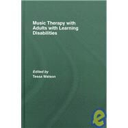 Music Therapy With Adults With Learning Disabilities by Watson; Tessa, 9780415379083