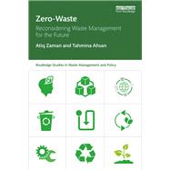 Zero Waste: Reconsidering Waste Management for the Future by Zaman; Atiq Uz, 9781138219083