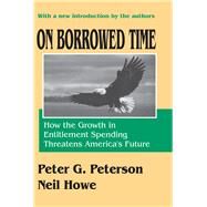 On Borrowed Time: How the Growth in Entitlement Spending Threatens America's Future by Howe,Neil, 9781138529083