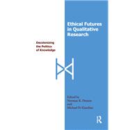 Ethical Futures in Qualitative Research by Norman K Denzin, 9781315429083