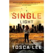 A Single Light A Thriller by Lee, Tosca, 9781501169083
