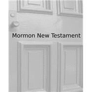 The Mormon New Testament by Moormann, Phillip G., 9781502539083