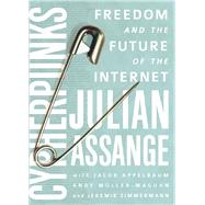 Cypherpunks Freedom and the Future of the Internet by Assange, Julian ; Appelbaum, Jacob; Muller-Maguhn, Andy; Zimmermann, Jrmie, 9781944869083