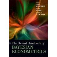 The Oxford Handbook of Bayesian Econometrics by Geweke, John; Koop, Gary; van Dijk, Herman, 9780199559084