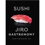 Sushi: Jiro Gastronomy Sushi Sukiyabashi Jiro by Ono, Jiro; Ono, Yoshikazu; Yamamoto, Masuhiro, 9781421589084