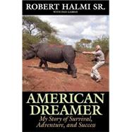 American Dreamer My Story of Survival, Adventure, and Success by Halmi, Robert, Sr.; Rossellini, Isabella; Stewart, Patrick; Gabbay, Dan, 9781493009084