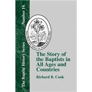 Story of the Baptists in All Ages and Countries by Cook, Richard B., 9781579789084