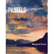 Pastels Unleashed by Evans, Margaret, 9781844489084