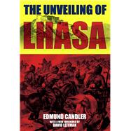 The Unveiling of Lhasa by Candler, Edmund; Leffman, David, 9789881909084
