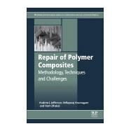 Repair of Polymer Composites by Andrew J. Jefferson, 9780081019085