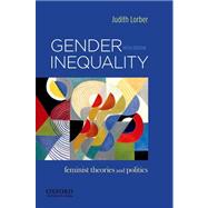 Gender Inequality : Feminist Theories and Politics by Lorber, Judith, 9780199859085