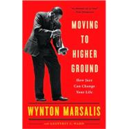 Moving to Higher Ground by MARSALIS, WYNTONWARD, GEOFFREY, 9780812969085