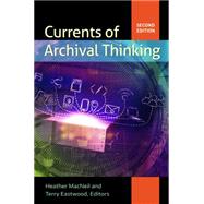 Currents of Archival Thinking by MacNeil, Heather; Eastwood, Terry, 9781440839085