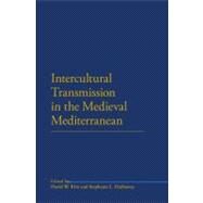 Intercultural Transmission in the Medieval Mediterranean by Hathaway, Stephanie L.; Kim, David W., 9781441139085