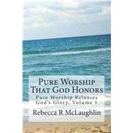 Pure Worship That God Honors by Mclaughlin, Rebecca R., 9781500919085