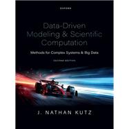 Data-Driven Modeling & Scientific Computation Methods for Complex Systems & Big Data by Kutz, J. Nathan, 9780198929086