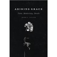 Abiding Grace by Taylor, Mark C., 9780226569086