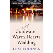 The Coldwater Warm Hearts Wedding by Eddings, Lexi, 9781432839086