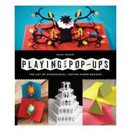 Playing with Pop-ups The Art of Dimensional, Moving Paper Designs by Hiebert, Helen, 9781592539086