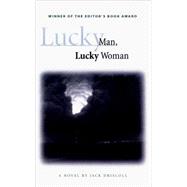 Lucky Man, Lucky Woman A Novel by Driscoll, Jack, 9781888889086