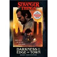 Stranger Things: Darkness on the Edge of Town An Official Stranger Things Novel by Christopher, Adam, 9781984819086