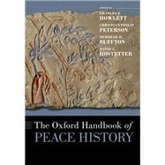 The Oxford Handbook of Peace History by Howlett, Charles; Peterson, Christian Philip; Buffton, Deborah D.; Hostetter, David L., 9780197549087