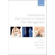 Interventional Pain Control in Cancer Pain Management by Hester, Joan; Sykes, Nigel; Peat, Sue, 9780199219087