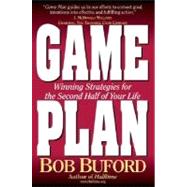 Game Plan : Winning Strategies for the Second Half of Your Life by Bob Buford, Author of Halftime, 9780310229087