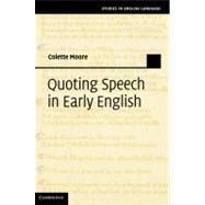 Quoting Speech in Early English by Colette Moore, 9780521199087