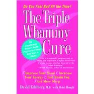The Triple Whammy Cure The Breakthrough Women's Health Program for Feeling Good Again in 3 Weeks by Edelberg, David; Hough, Heidi, 9780743269087