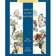 And So Flows History by Moo-Sook, Hahn; Kim-Renaud, Young-Key; Han, Mu-Suk, 9780824829087