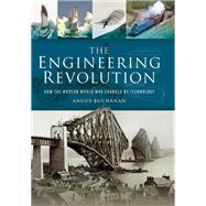 The Engineering Revolution by Buchanan, Angus; Ashford, David (CON); Bone, Mike (CON); Buchanan, Angus (CON); Buchanan, Brenda (CON), 9781473899087
