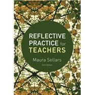 Reflective Practice for Teachers by Sellars, Maura, 9781473969087