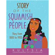 Story of the Squamish People by Kultsia; Tanat, T'uy't, 9781490799087