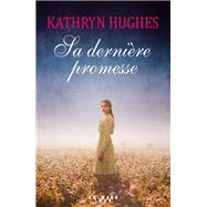 Sa dernire promesse by Kathryn Hughes, 9782702169087