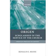 Origen Scholarship in the Service of the Church by Heine, Ronald E., 9780199209088