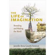 The Life of Imagination by Gosetti-Ferencei, Jennifer Anna, 9780231189088