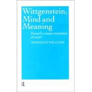 Wittgenstein, Mind and Meaning: Towards a Social Conception of Mind by Williams,Meredith, 9780415189088